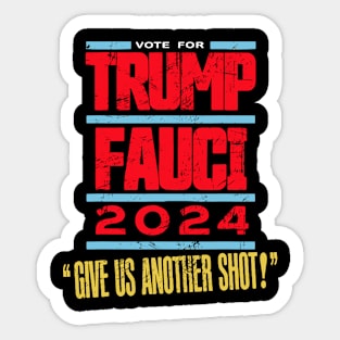 Vote For Trump Fauci 2024 Give Us Another Shot Sticker